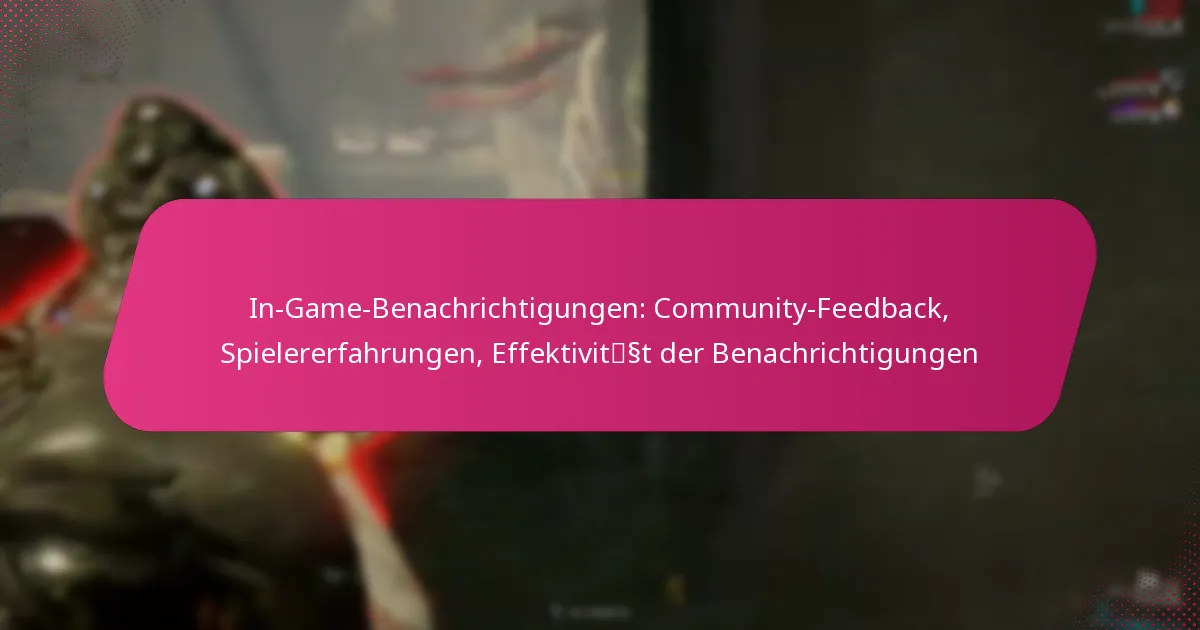 In-Game-Benachrichtigungen: Community-Feedback, Spielererfahrungen, Effektivität der Benachrichtigungen