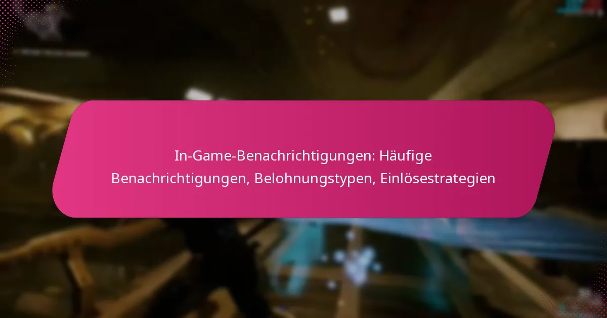 In-Game-Benachrichtigungen: Häufige Benachrichtigungen, Belohnungstypen, Einlösestrategien