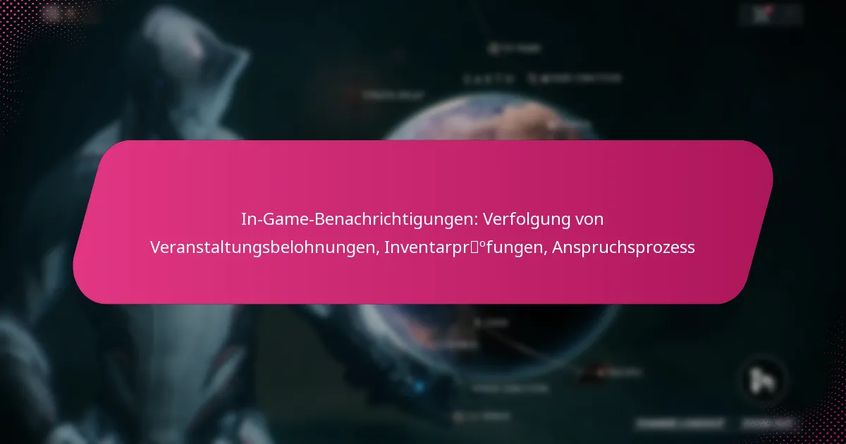 In-Game-Benachrichtigungen: Verfolgung von Veranstaltungsbelohnungen, Inventarprüfungen, Anspruchsprozess