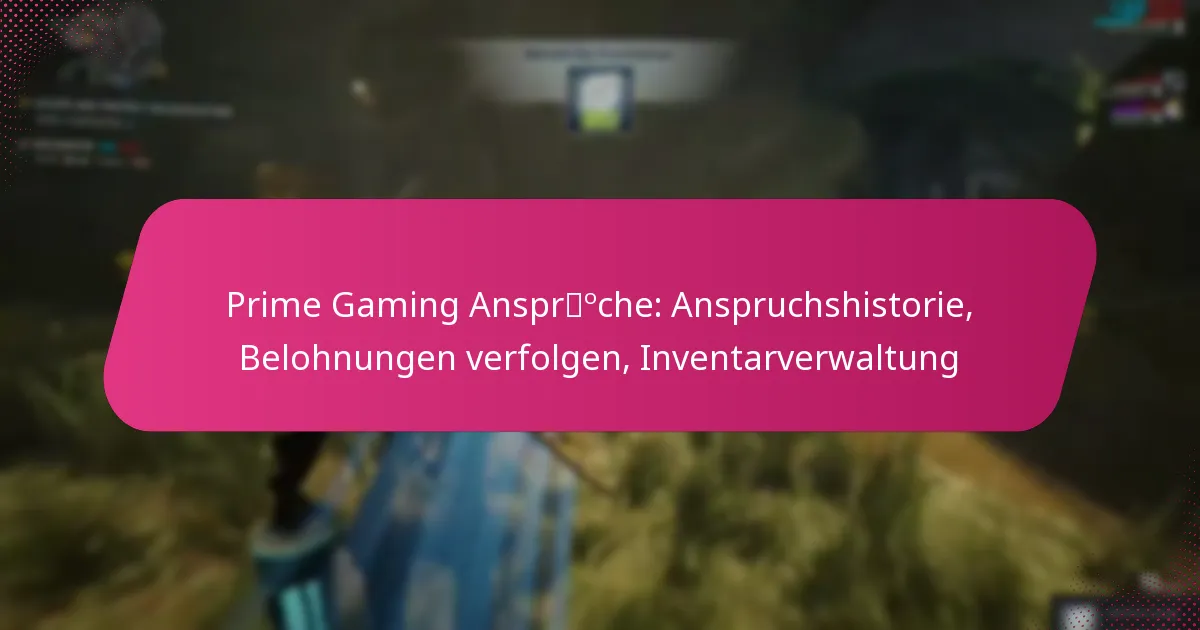 Prime Gaming Ansprüche: Anspruchshistorie, Belohnungen verfolgen, Inventarverwaltung