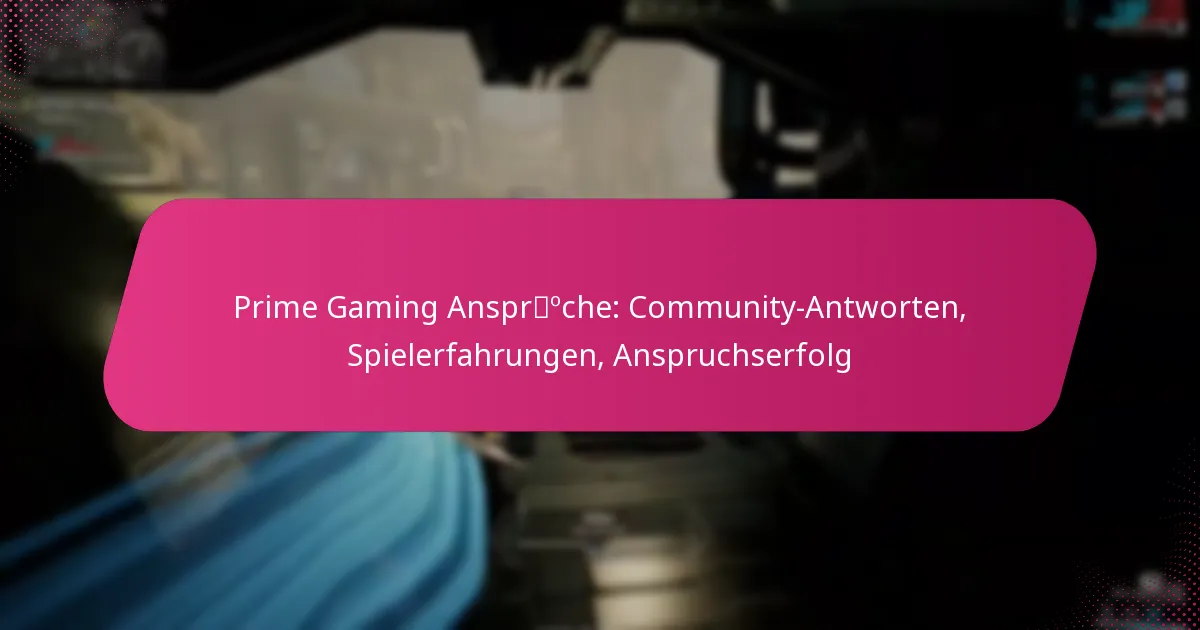 Prime Gaming Ansprüche: Community-Antworten, Spielerfahrungen, Anspruchserfolg