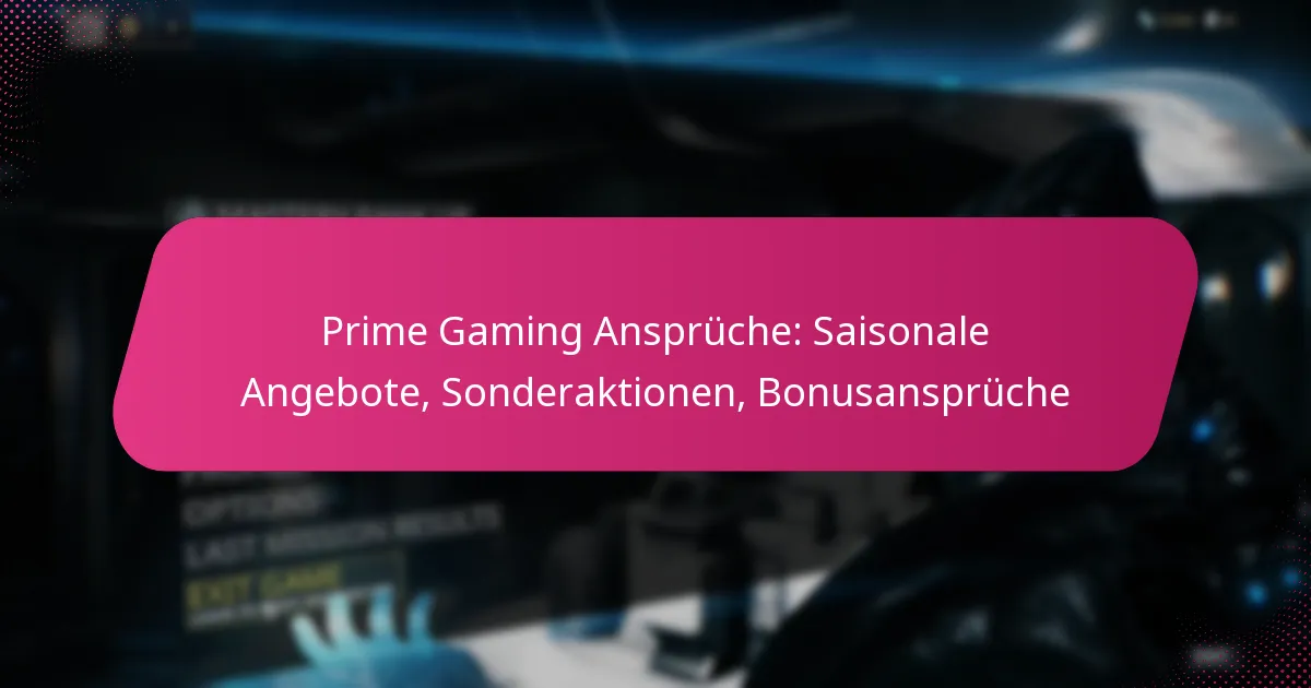 Prime Gaming Ansprüche: Saisonale Angebote, Sonderaktionen, Bonusansprüche