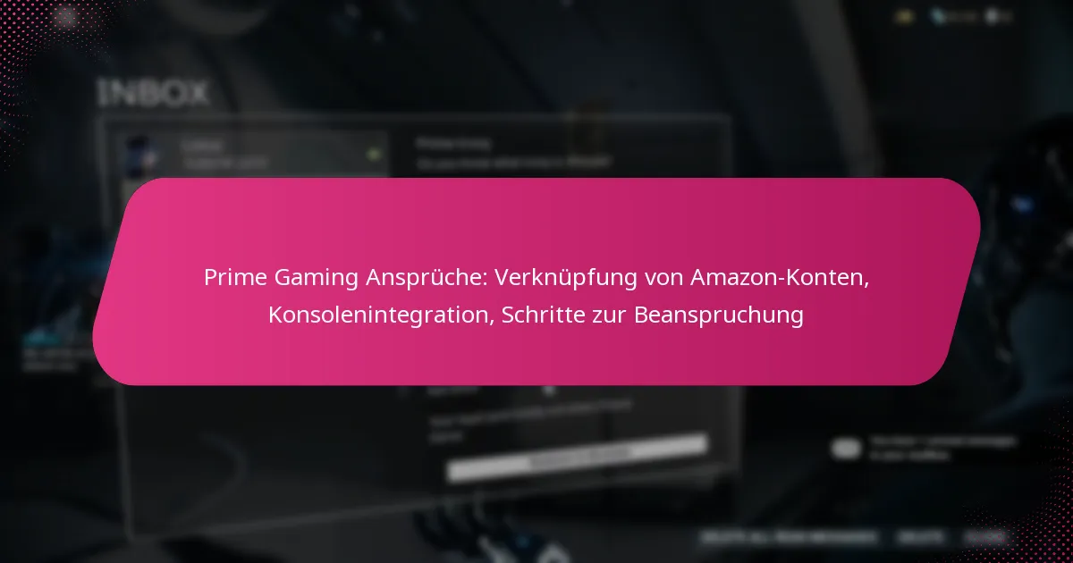 Prime Gaming Ansprüche: Verknüpfung von Amazon-Konten, Konsolenintegration, Schritte zur Beanspruchung