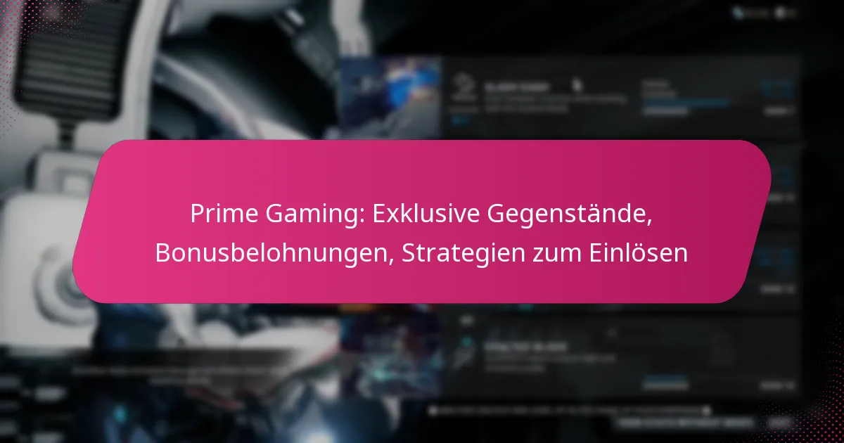Prime Gaming: Exklusive Gegenstände, Bonusbelohnungen, Strategien zum Einlösen