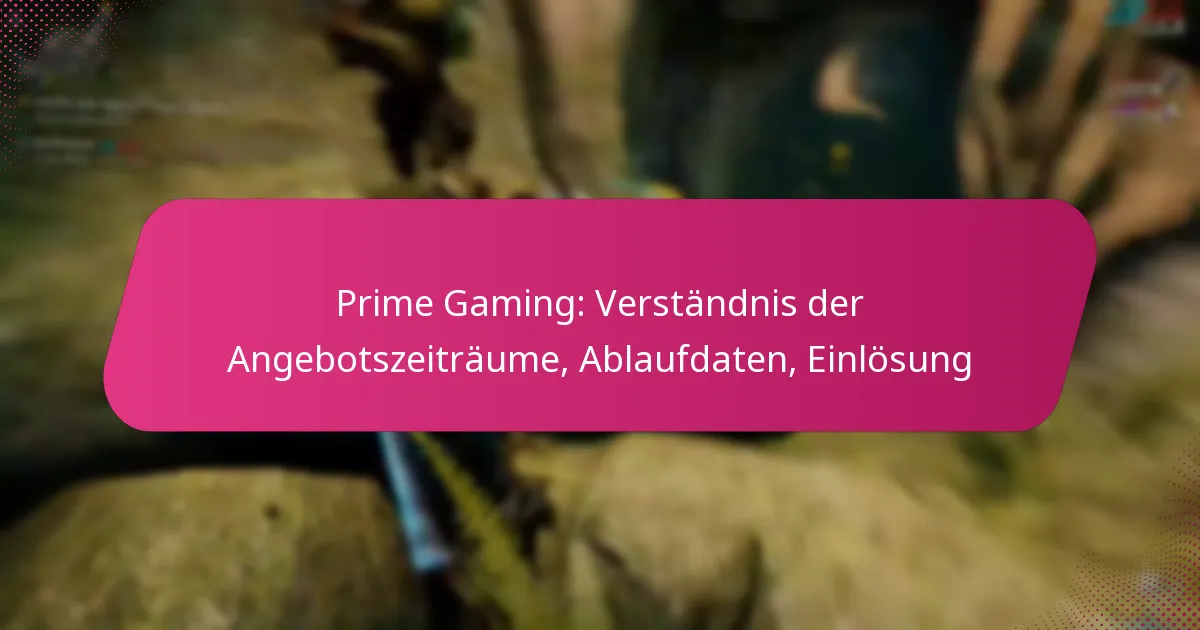 Prime Gaming: Verständnis der Angebotszeiträume, Ablaufdaten, Einlösung