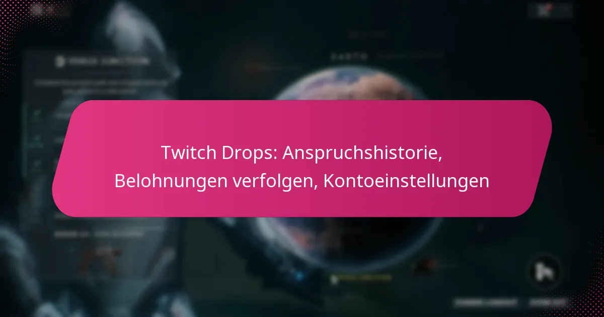 Twitch Drops: Anspruchshistorie, Belohnungen verfolgen, Kontoeinstellungen