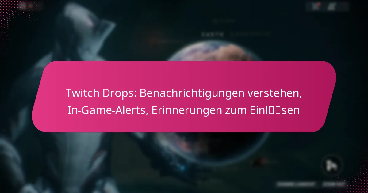 Twitch Drops: Benachrichtigungen verstehen, In-Game-Alerts, Erinnerungen zum Einlösen