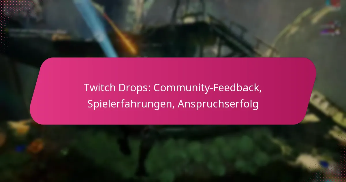 Twitch Drops: Community-Feedback, Spielerfahrungen, Anspruchserfolg