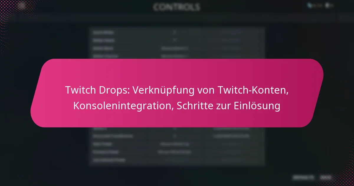 Twitch Drops: Verknüpfung von Twitch-Konten, Konsolenintegration, Schritte zur Einlösung