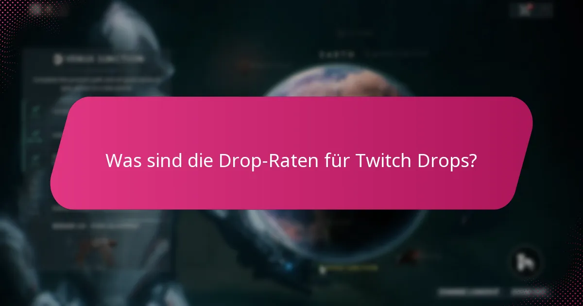 Was sind die Belohnungsgrenzen für Twitch Drops?