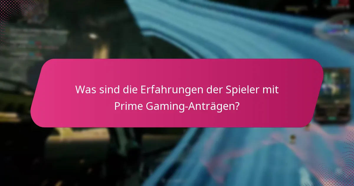 Was sind die Rückmeldungen der Community zu Prime Gaming-Anträgen?