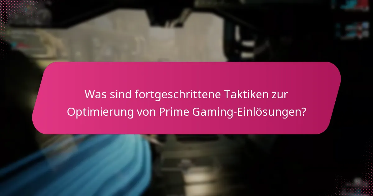 Welche Faktoren tragen zu erfolgreichen Prime Gaming-Einlösungen bei?