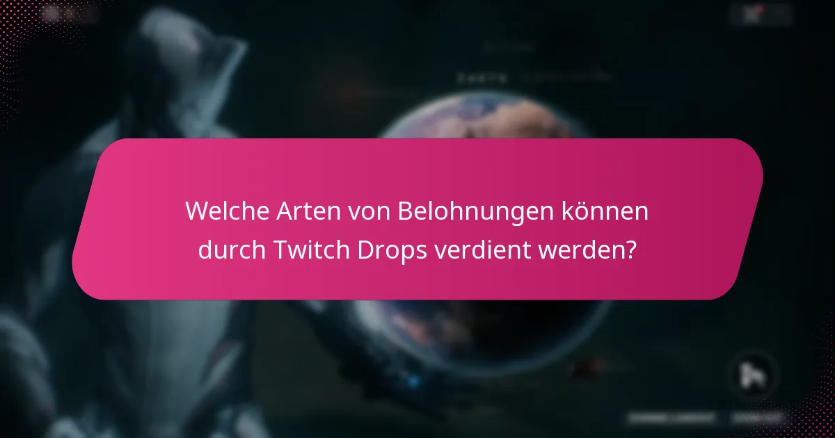 Welche Arten von Belohnungen können durch Twitch Drops verdient werden?