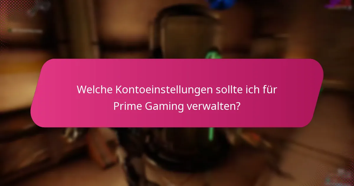 Was sind die besten Praktiken zur Maximierung der Vorteile von Prime Gaming?