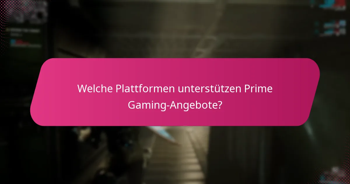 Was sind die häufigsten Probleme mit Prime Gaming-Angeboten?