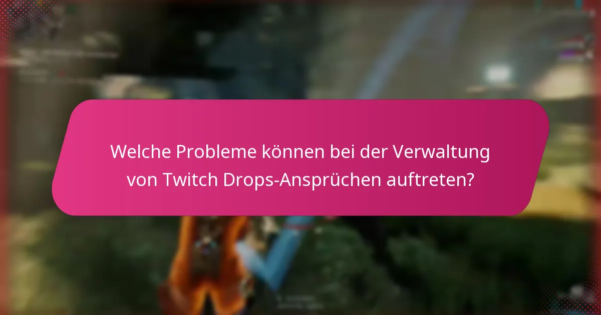 Wie funktioniert der Prozess zum Einlösen von Twitch Drops-Belohnungen?
