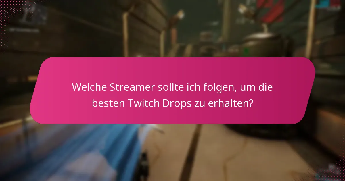 Was sind die Herausforderungen und Einschränkungen von Twitch Drops?