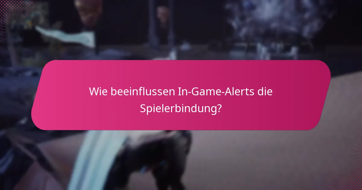 Wie beeinflussen In-Game-Alerts die Spielerbindung?