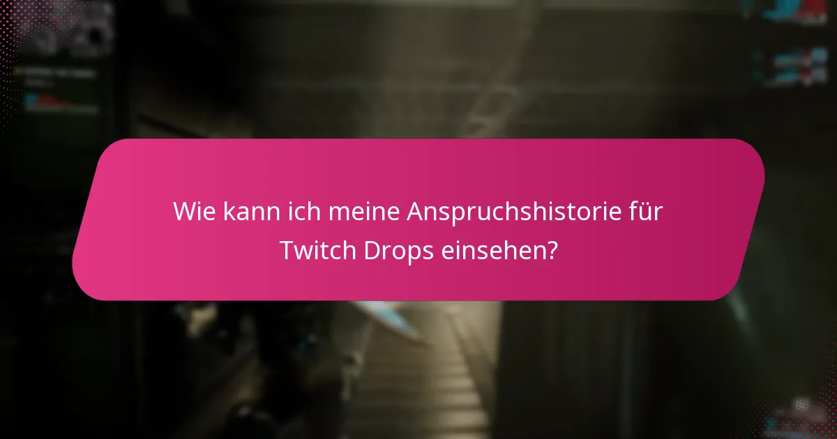 Was sind die häufigsten Probleme mit Twitch Drops?